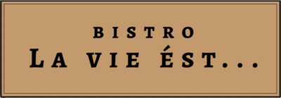 BISTRO La vie est…